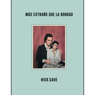Más extraño que la bondad - Nick Cave