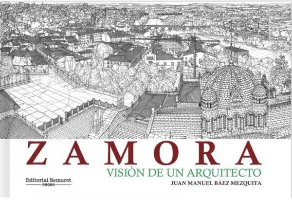 Zamora, visión de un arquitecto